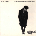 Cover scan: ColinNewman.ProvisionallyEntitledTheSingingFishNotTo.cd.jpg