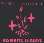 Cover scan: HisNameIsAlive.FinerTwilights.cd.jpg