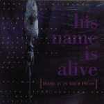 Cover scan: HisNameIsAlive.HomeIsInYourHead.CAD1013CD.jpg