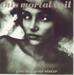 Cover scan: ThisMortalCoil.YouAndYourSister.NONTMC3.jpg