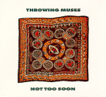 Cover scan: ThrowingMuses.NotTooSoon.BAD1015CD.jpg